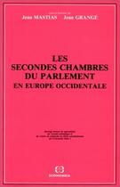 Couverture du livre « SECONDES CHAMBRES DU PARLEMENT EN EUROPE OCCIDENTALE (LES) » de Grange/Mastias aux éditions Economica