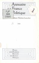 Couverture du livre « Annuaire de la France politique ; 1984 » de Alain Lancelot et Marie-Therese Lancelot aux éditions Presses De Sciences Po