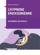Couverture du livre « L'hypnose ericksonienne ; un sommeil qui éveille » de Sylvie Tenenbaum aux éditions Intereditions