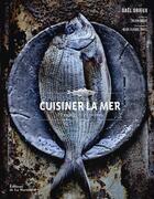 Couverture du livre « Cuisiner la mer ; 70 espèces et 90 recettes » de Gael Orieux et Jean-Claude Amiel et Julien Boure aux éditions La Martiniere