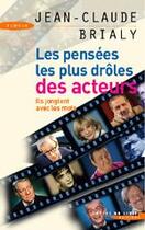 Couverture du livre « Les pensées les plus drôles des acteurs » de Jean-Claude Brialy aux éditions Succes Du Livre