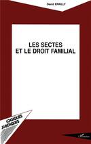 Couverture du livre « Les sectes et le droit familial » de David Epailly aux éditions L'harmattan