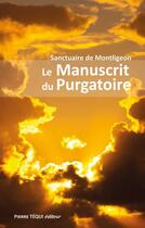 Couverture du livre « Le manuscrit du Purgatoire » de De Montligeon Sanctu aux éditions Tequi