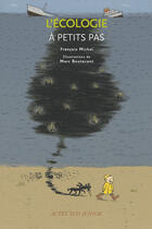 Couverture du livre « A PETITS PAS ; l'écologie » de Francois-Bernard Michel aux éditions Actes Sud Junior