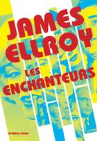Couverture du livre « Les enchanteurs » de James Ellroy aux éditions Rivages