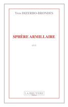 Couverture du livre « Sphère armillaire » de Yves Dizerbo-Brondes aux éditions La Bruyere