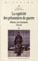 Couverture du livre « Captivité des prisonniers de guerre 1939 1945 » de Jean-Claude Catherine aux éditions Pu De Rennes