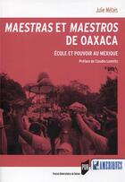 Couverture du livre « Maestras et maestros de Oaxaca ; école et pouvoir au Mexique » de Julie Metais aux éditions Pu De Rennes