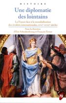 Couverture du livre « Une diplomatie des lointains ; la France face à la mondialisation des rivalités internationales » de Eric Schnakenbourg et Francois Ternat aux éditions Pu De Rennes