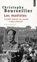 Couverture du livre « Les Maoïstes ; la folle histoire des gardes rouges français » de Bourseiller C. aux éditions Points