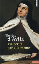 Couverture du livre « Vie écrite par elle-même » de Sainte Therese D'Avila aux éditions Points