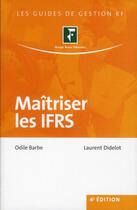 Couverture du livre « Maîtriser les IFRS » de Laurent Didelot et Odile Barde aux éditions Revue Fiduciaire