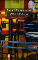 Couverture du livre « Extraits de café » de Andre Carpentier aux éditions Editions Boreal