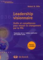 Couverture du livre « Leadership visionnaire ; outils et compétences pour réussir le changement par la PNL » de Carrat Caroline aux éditions De Boeck Superieur