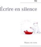 Couverture du livre « Écrire en silence : maux en vers » de Florence Vaudet aux éditions Books On Demand