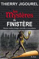 Couverture du livre « Les mystères du Finistère » de Thierry Jigourel aux éditions De Boree