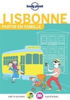 Couverture du livre « Lisbonne ; partir en famille » de Collectif Lonely Planet aux éditions Lonely Planet France