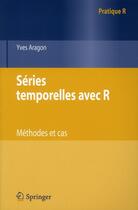 Couverture du livre « Séries temporelles avec R ; méthodes et cas » de Yves Aragon aux éditions Springer