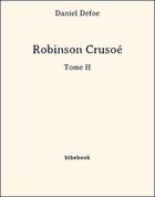 Couverture du livre « Robinson Crusoé t.2 » de Daniel Defoe aux éditions Bibebook