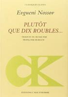 Couverture du livre « Plutot que dix roubles » de Nossov Eugueni aux éditions L'age D'homme