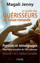 Couverture du livre « Le guide des guerisseurs de suisse romande » de Magali Jenny aux éditions Favre