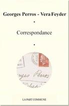 Couverture du livre « Correspondance 1966-1977 » de Georges Perros aux éditions La Part Commune