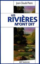 Couverture du livre « Les rivieres m'ont dit » de Jean-Claude Pierre aux éditions Liv'editions