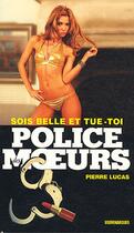 Couverture du livre « Police des moeurs t.215 ; sois belle et tue-toi » de Pierre Lucas aux éditions Mount Silver