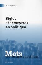 Couverture du livre « Mots. les langages du politique, n 95/mars 2011. sigles et acronymes en politique » de Desmarc Bacot Paul aux éditions Ens Lyon