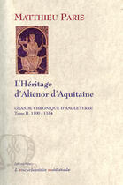 Couverture du livre « Grande chronique d'Angleterre t.2 (1100-1184) ; l'héritage d'Aliénor d'Aquitaine » de Matthieu Paris aux éditions Paleo