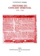 Couverture du livre « Histoire du concert spirituel (1725-1790) » de Pierre Constant aux éditions Societe Francaise De Musicologie