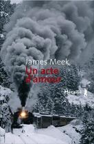 Couverture du livre « Un acte d'amour » de James Meek aux éditions Metailie