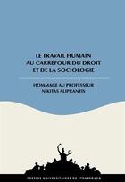 Couverture du livre « Le travail humain au carrefour du droit et de la sociologie ; hommage au professeur Nikitas Aliprantis » de  aux éditions Pu De Strasbourg