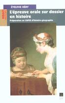 Couverture du livre « Epreuve orale sur dossier en histoire preparation au capes d histoire geograph » de Pur aux éditions Pu De Rennes