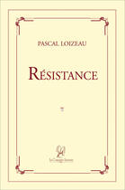 Couverture du livre « Résistance » de Pascal Loizeau aux éditions La Compagnie Litteraire