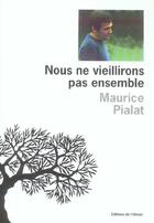 Couverture du livre « Nous ne vieillirons pas ensemble » de Maurice Pialat aux éditions Editions De L'olivier