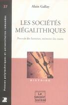 Couverture du livre « Les sociétés mégalithiques » de Gallay A. aux éditions Ppur