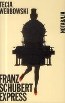 Couverture du livre « Franz Schubert express » de Tecia Werbowski aux éditions Noir Sur Blanc