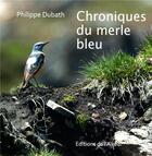 Couverture du livre « CHRONIQUES DU MERLE BLEU » de Philippe Dubath aux éditions Éditions De L'aire