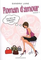 Couverture du livre « Roman d'amour t.1 ; un peu de romance, svp ! » de Sandra Lane aux éditions Les Editeurs Reunis