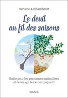 Couverture du livre « Le deuil au fil des saisons ; guide pour les personnes endeuillées et celles qui les accompagnent » de Viviane Archambault aux éditions Novalis