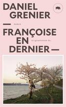 Couverture du livre « Françoise en dernier » de Daniel Grenier aux éditions Le Quartanier