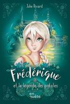 Couverture du livre « Frédérique et la légende des pistoles » de Julie Rivard et Audrey Jadaud aux éditions Heritage Quebec