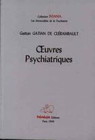 Couverture du livre « Oeuvres psychiatriques » de Declerambault Gatian aux éditions Frenesie