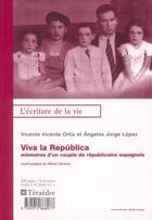 Couverture du livre « Viva la republica ; mémoires d'un couple de républicains espagnols » de Vicente Vicente Ortiz et Angeles Jorge Lopez aux éditions Teraedre