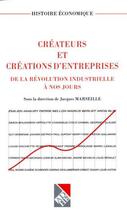 Couverture du livre « Createurs Et Creations D'Entreprises ; De La Revolution Industrielle A Nos Jours » de Jacques Marseille aux éditions Adhe