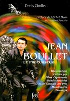 Couverture du livre « Jean Boullet, le precurseur » de Denis Chollet aux éditions France Europe