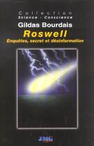 Couverture du livre « Roswell ; enquetes, secret et desinformation » de Gildas Bourdais aux éditions Jmg
