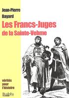 Couverture du livre « Les francs-juges de la sainte vehme » de Jean-Pierre Bayard aux éditions Dualpha