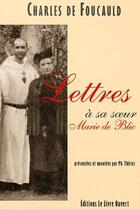 Couverture du livre « Lettres à sa soeur Marie de Blic » de Charles De Foucauld aux éditions Livre Ouvert